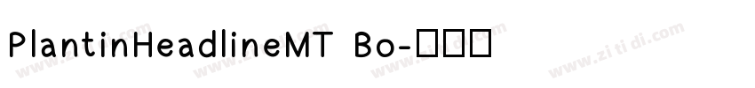 PlantinHeadlineMT Bo字体转换